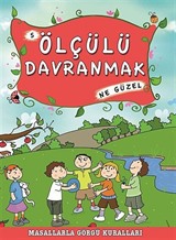 Ölçülü Davranmak Ne Güzel -5 / Masallarla Görgü Kuralları