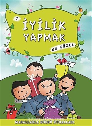 İyilik Yapmak Ne Güzel - 7 / Masallarla Görgü Kuralları