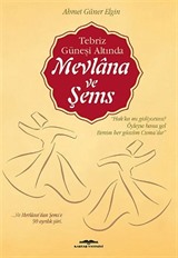 Tebriz Güneşi Altında Mevlana ve Şems