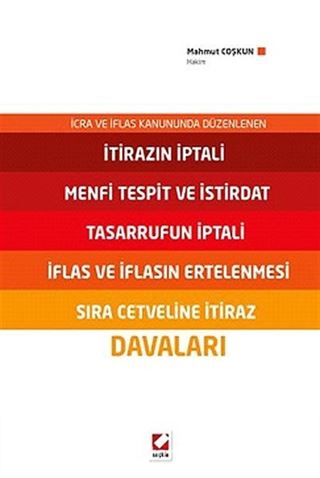 İtirazın İptali - Menfi Tespit ve İstirdat - Tasarrufun İptali - İflas ve İflasın Ertelenmesi - Sıra Cetveline İtiraz Davaları