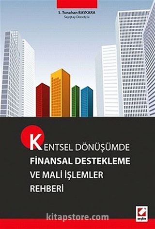 Kentsel Dönüşümde Finansal Destekleme ve Mali İşlemler Rehberi