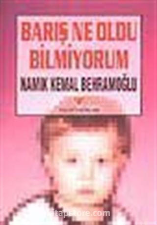 Barış Ne Oldu Bilmiyorum