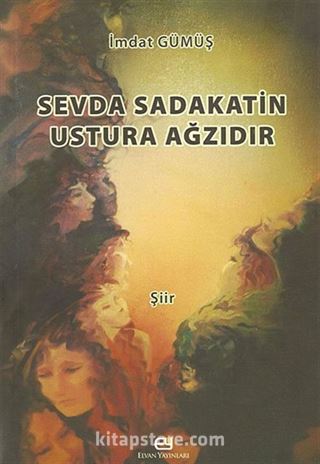 Sevda Sadakatin Ustura Ağzıdır