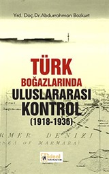 Türk Boğazlarında Uluslararası Kontrol (1918-1936)