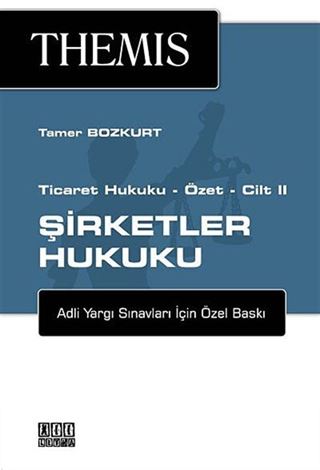 Ticaret Hukuku Özet - Cilt II: Şirketler Hukuku (Adli Yargı Sınavları İçin Özel Baskı)