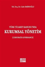 Türk Ticaret Kanunu'nda Kurumsal Yönetim (Corporate Governance)