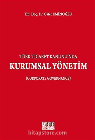 Türk Ticaret Kanunu'nda Kurumsal Yönetim (Corporate Governance)