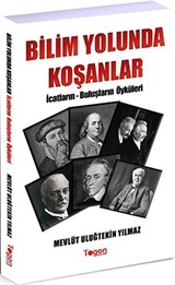 Bilim Yolunda Koşanlar / İcatların - Buluşların Öyküleri