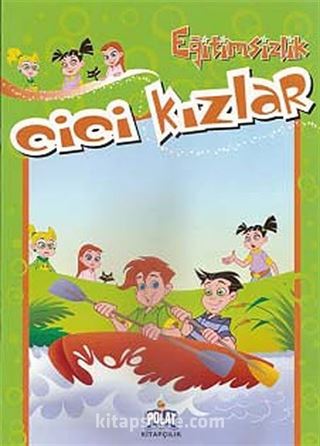 Eğitimsizlik / Cici Kızlar