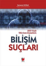 5237 Sayılı Türk Ceza Kanununda Bilişim Suçları