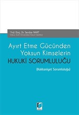 Ayırt Etme Gücünden Yoksun Kimselerin Hukuki Sorumluluğu