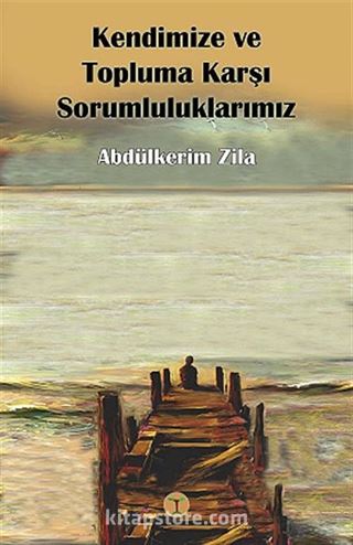 Kendimize ve Topluma Karşı Sorumluluklarımız