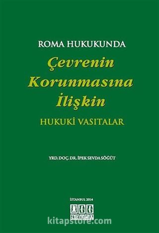 Roma Hukukunda Çevrenin Korunmasına İlişkin Hukuki Vasıtalar