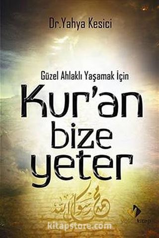 Güzel Ahlaklı Yaşamak İçin Kur'an Bize Yeter