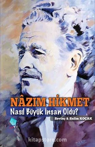 Nazım Hikmet Nasıl Büyük İnsan Oldu?