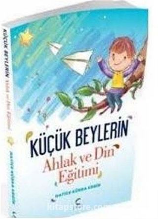 Küçük Beylerin Ahlak ve Din Eğitimi