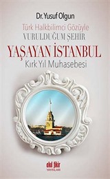 Türk Halkbilimci Gözüyle Vurulduğum Şehir Yaşayan İstanbul