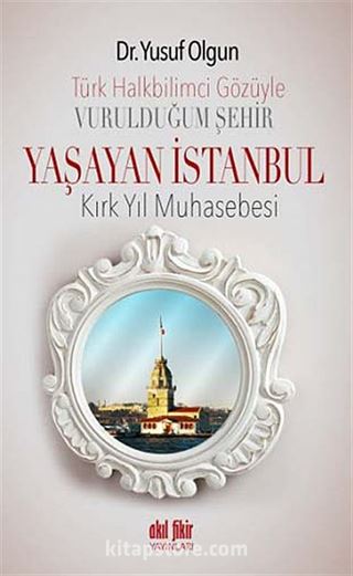 Türk Halkbilimci Gözüyle Vurulduğum Şehir Yaşayan İstanbul