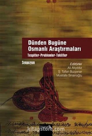 Dünden Bugüne Osmanlı Araştırmaları