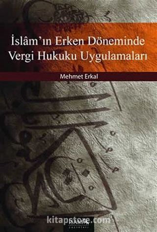 İslam'ın Erken Döneminde Vergi Hukuku Uygulamaları