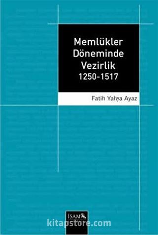 Memlükler Döneminde Vezirlik 1250-1517