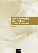 Modern Dönemde Dini İlimlerin Temel Meseleleri