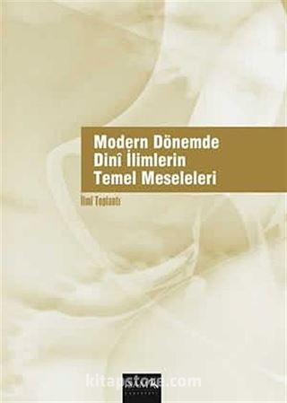 Modern Dönemde Dini İlimlerin Temel Meseleleri