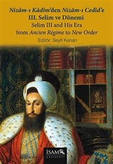 Nizam-ı Kadim'den Nizam-ı Cedid'e III. Selim ve Dönemi