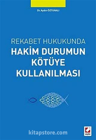 Rekabet Hukukunda Hakim Durumun Kötüye Kullanılması