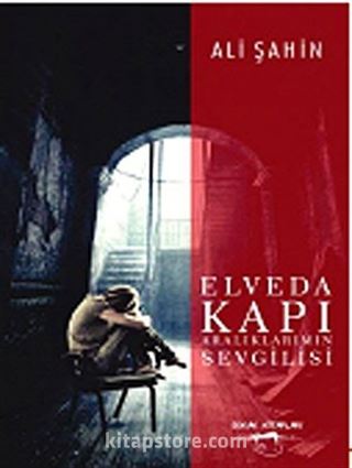 Elveda Kapı Aralıklarımın Sevgilisi