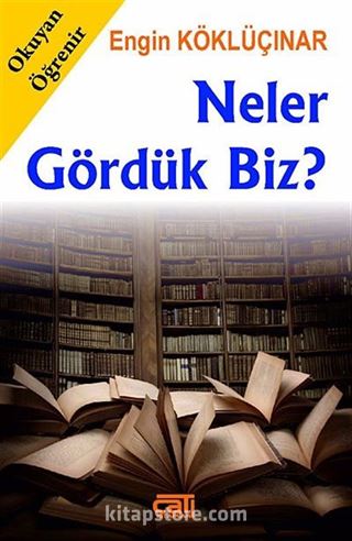 Neler Gördük Biz?