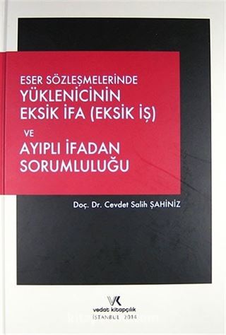 Eser Sözleşmelerinde Yüklenicinin Eksik İFA (Eksik İş) ve Ayıplı İfadan Sorumluluğu