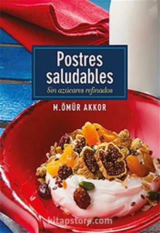 Postres Saludables-Sin Azucares Refinados / Şekersiz Tatlılar