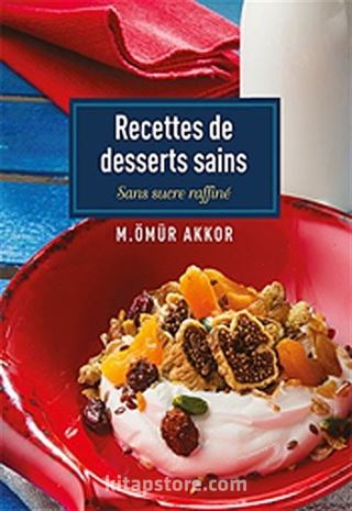 Recettes de Desserts Sains-Sans Sucre Raffine / Şekersiz Tatlılar