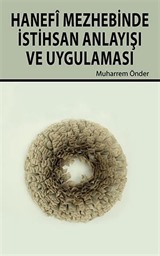 Hanefi Mezhebinde İstihsan Anlayışı ve Uygulaması