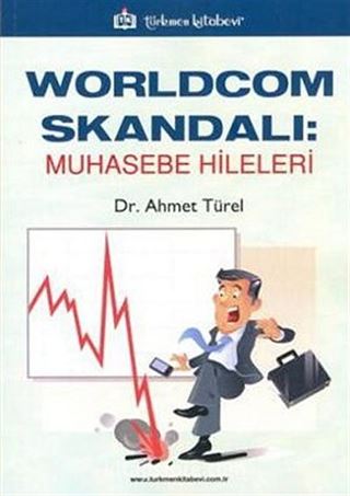 Worldcom Skandalı: Muhasebe Hileleri