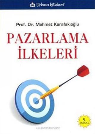 Pazarlama İlkeleri / Mehmet Karafakıoğlu