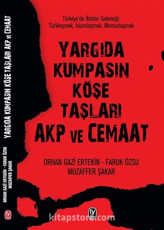 Yargıda Kumpasın Köşe Taşları AKP ve Cemaat