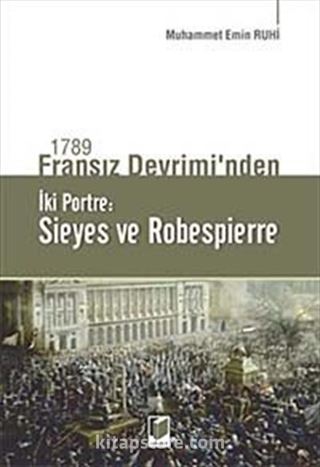 1789 Fransız Devrimi'nden İki Portre: Sieyes ve Robespierre