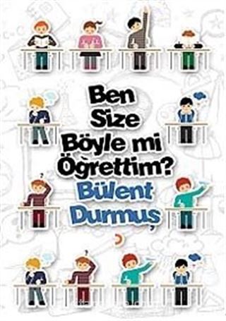 Ben Size Böyle mi Öğrettim?