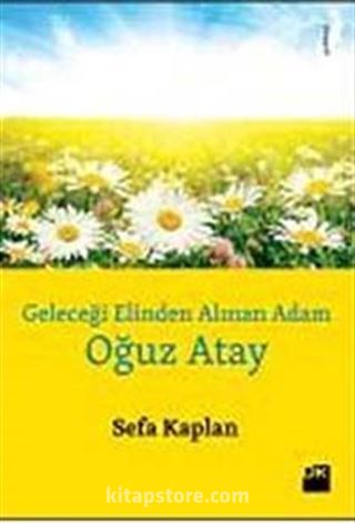 Geleceği Elinden Alınan Adam Oğuz Atay