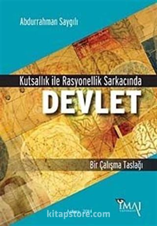 Kutsallık ile Rasyonellik Sarkacında Devlet