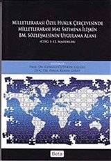 Milletlerarası Özel Hukuk Çerçevesinde Milletlerarası Mal Satımına İlişkin BM. Sözleşmesinin Uygulama Alanı