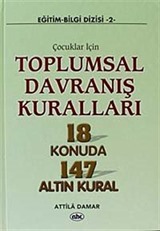 Çocuklar İçin Toplumsal Davranış Kuralları 18 Konuda 147 Altın Kural