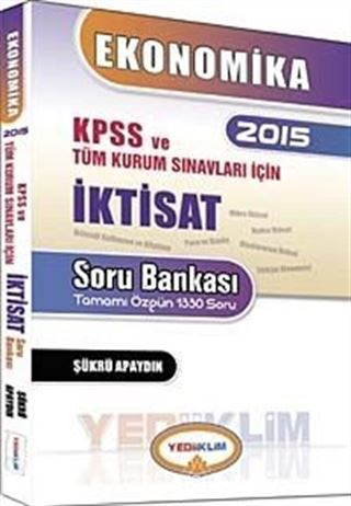 2015 KPSS ve Tüm Kurum Sınavları İçin İktisat Soru Bankası (Tamamı Çözümlü 1330 Soru)