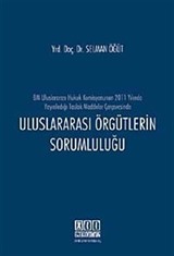 BM Uluslararası Hukuk Komisyonunun 2011 Yılında Yayınladığı Taslak Maddeler Çerçevesinde Uluslararası Örgütlerin Sorumluluğu