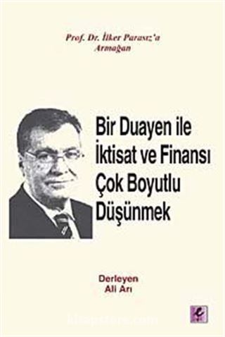 Bir Duayen ile İktisat ve Finansı Çok Boyutlu Düşünmek