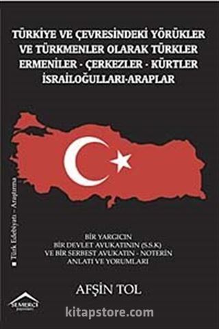 Türkiye ve Çevresindeki Yörükler ve Türkmenler Olarak Türkler-Ermeniler-Çerkezler-Kürtler-İsrailoğulları-Araplar