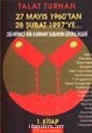 27 Mayıs 1960'tan 28 Şubat 1997'ye... / Devrimci Bir Kurmay Subayın Etkinlikleri (1. Kitap)