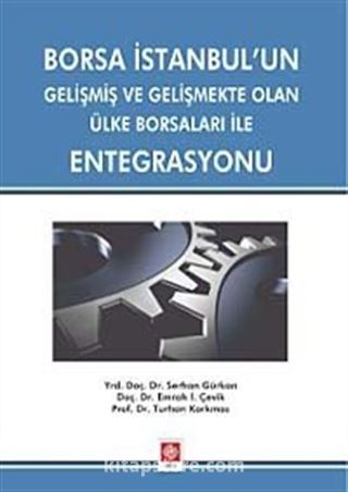 Borsa İstanbul'un Gelişmiş ve Gelişmekte Olan Ülke Borsaları ile Entegrasyonu